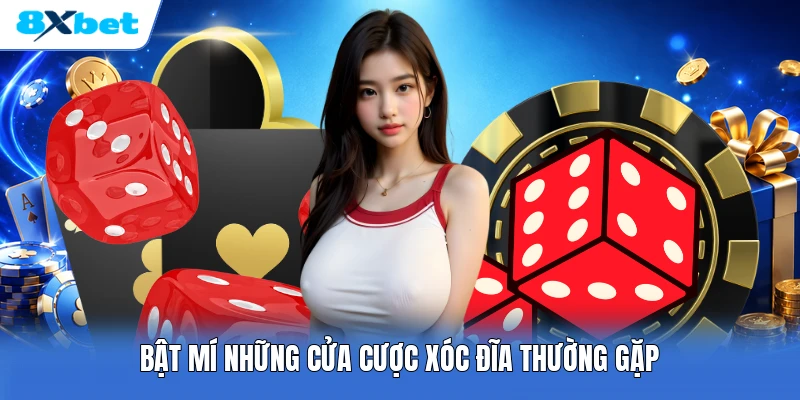 Bật mí những cửa cược xóc đĩa thường gặp