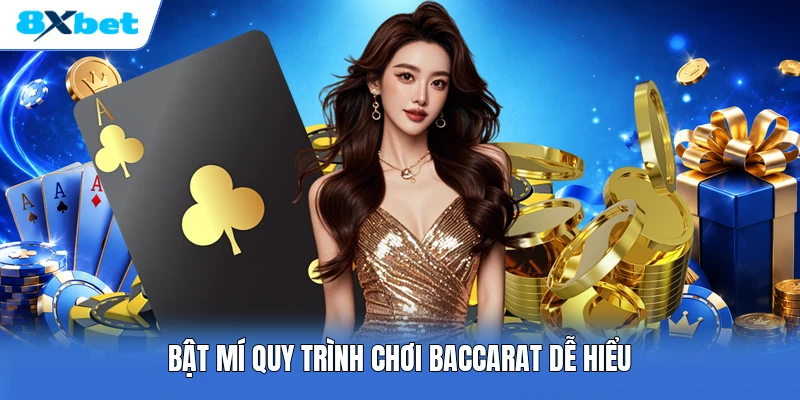 Bật mí quy trình chơi baccarat dễ hiểu