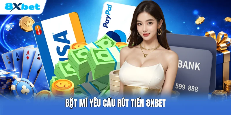 Bật mí yêu cầu rút tiền 8XBET