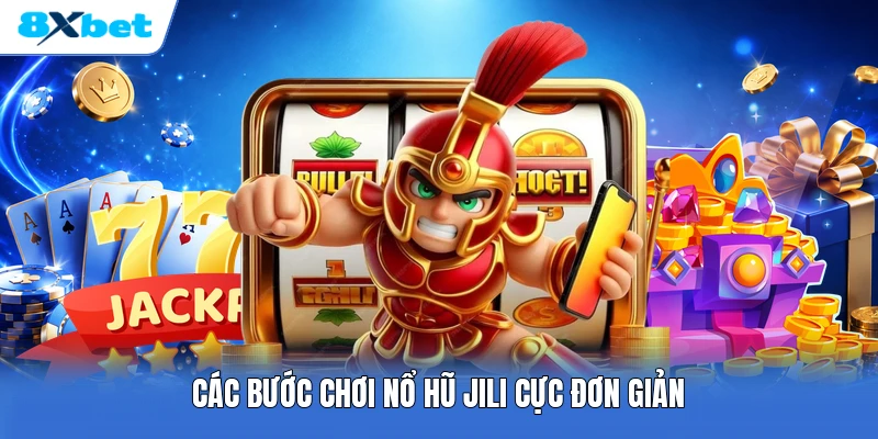 Các bước chơi nổ hũ JILI cực đơn giản