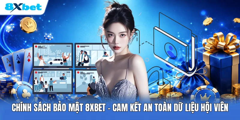 Chính Sách Bảo Mật 8XBET | Cam Kết An Toàn Dữ Liệu Hội Viên