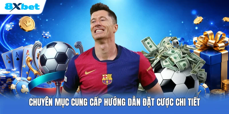 Chuyên mục cung cấp hướng dẫn đặt cược chi tiết
