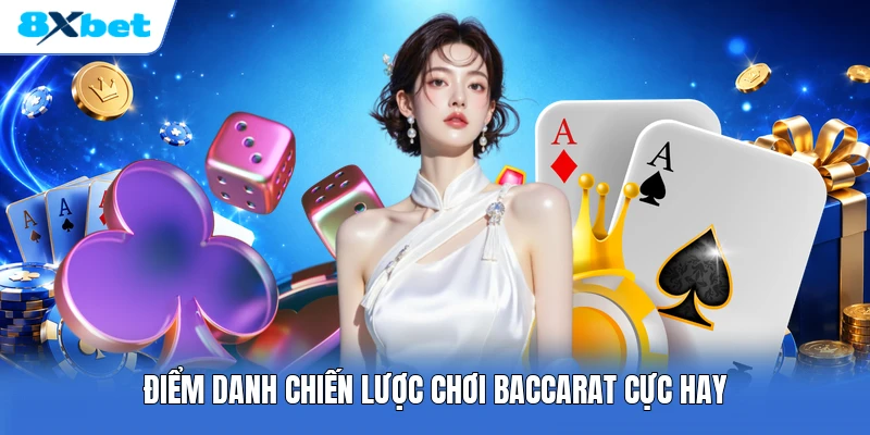 Điểm danh chiến lược chơi baccarat cực hay
