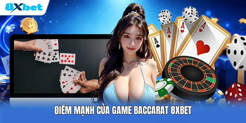 Điểm mạnh của game baccarat 8XBET
