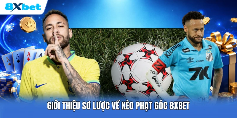 Giới thiệu sơ lược về kèo phạt góc 8XBET
