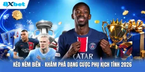 Kèo Ném Biên | Khám Phá Dạng Cược Phụ Kịch Tính 2026