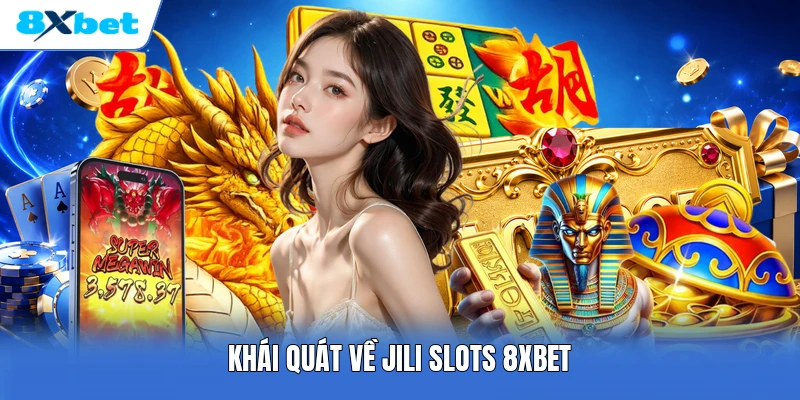 Khái quát về JILI Slots 8XBET