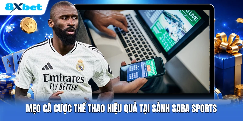 Mẹo cá cược thể thao hiệu quả tại sảnh Saba Sports