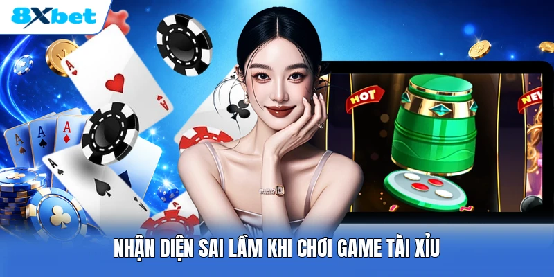 Nhận diện sai lầm khi chơi game tài xỉu