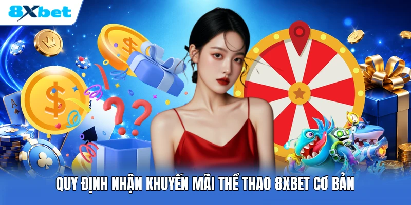 Quy định nhận khuyến mãi thể thao 8XBET cơ bản