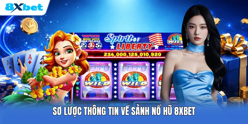 Sơ lược thông tin về sảnh nổ hũ 8XBET