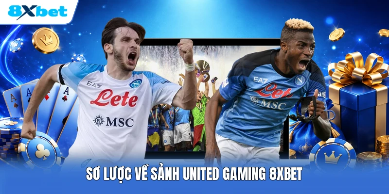 Sơ lược về sảnh United Gaming 8XBET