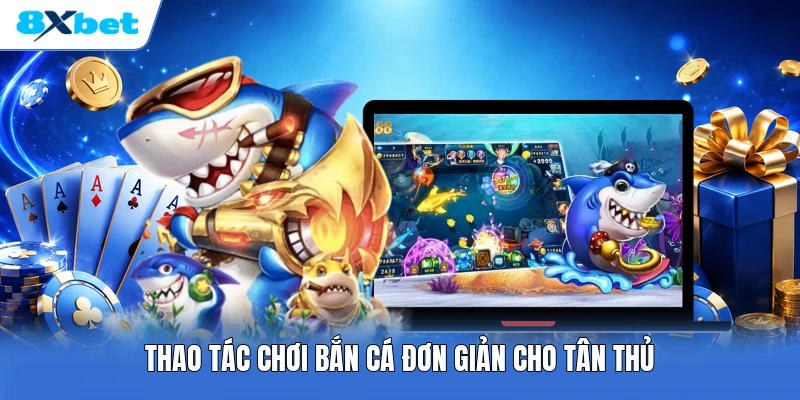 Thao tác chơi bắn cá đơn giản cho tân thủ