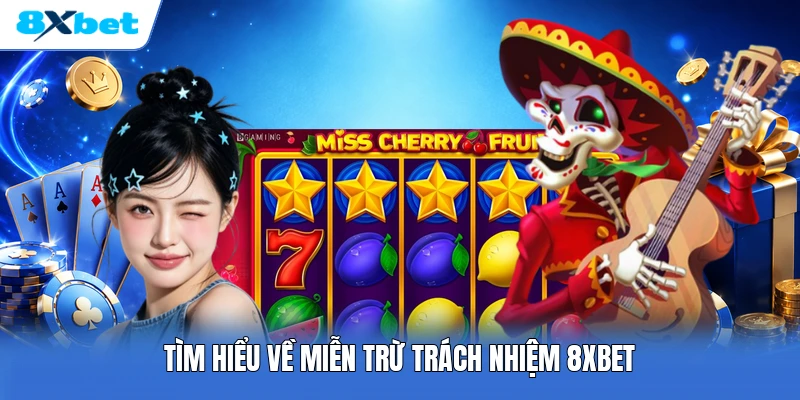 Tìm hiểu về miễn trừ trách nhiệm 8XBET