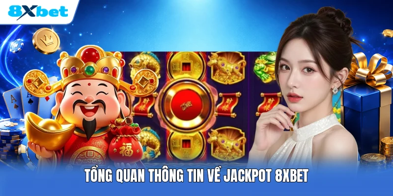 Tổng quan thông tin về Jackpot 8XBET