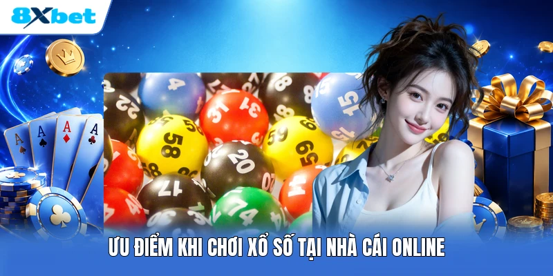 Ưu điểm khi chơi xổ số tại nhà cái online