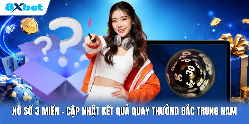 Xổ Số 3 Miền | Cập Nhật Kết Quả Quay Thưởng Bắc Trung Nam
